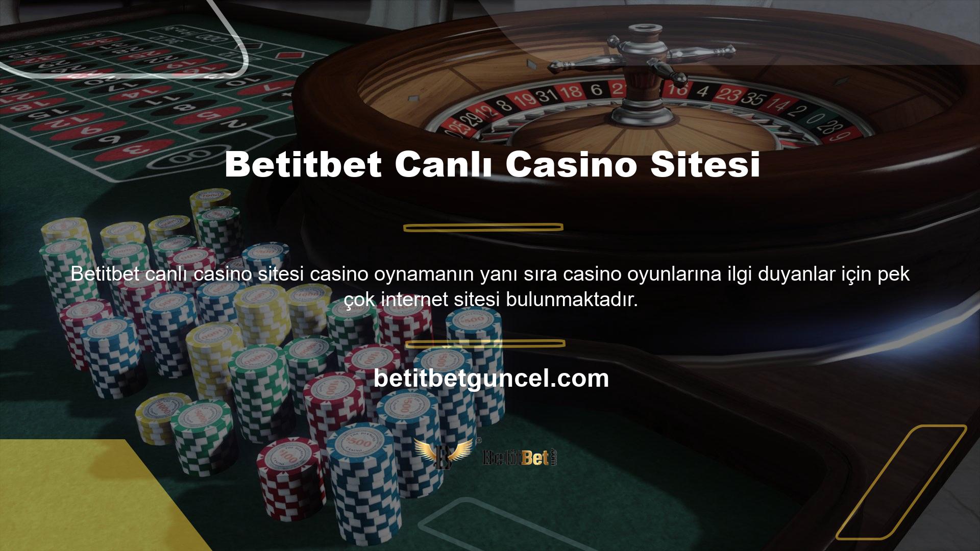 Betitbet canlı casino sitesi, ilginç siteler arayan kişiler tarafından en çok ziyaret edilen sitelerden biridir