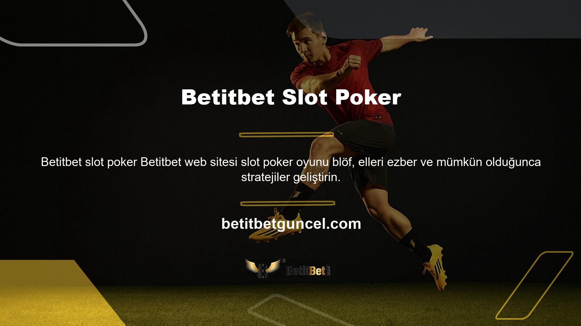 Betitbet web sitesi silme yuvası poker oyunu blöf, el eziyet ve mümkün olduğunca stratejiler geliştirin